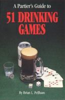 A Partier's Guide to 51 Drinking Games 0964967804 Book Cover