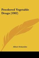 Powdered Vegetable Drugs 1437119581 Book Cover