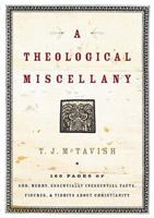 A Theological Miscellany: 176 Pages of Odd, Merry, Essentially Inessential Facts, Figures, and Tidbits about Christianity 0849918391 Book Cover