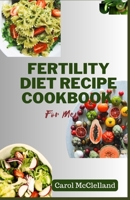 Fertility Diet Recipe Cookbook For Men: Nourishing Your Path to Parenthood B0C79T4SY8 Book Cover