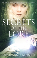 Secrets of the Lore: True Nature Series Book Two 0997786736 Book Cover