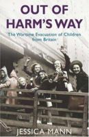 Out of Harm's Way: The Wartime Evacuation of Children from Britain 0755311388 Book Cover