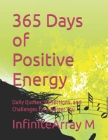 365 Days of Positive Energy: Daily Quotes, Reflections, and Challenges for a Better You B0FP5HTPF3 Book Cover