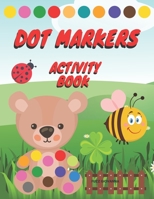 Dot Markers Activity Book: Shapes, Numbers, Cars, Animals and More|Do a Dot Page a Day|Easy Guided BIG DOTS|Gift for Kids Ages 1-3, 2-4, 3-5, ... Paint Daubers Kids Activity Coloring Book B08WJY6N3M Book Cover