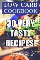 Low Carb Cookbook: 30 Very Tasty Recipes! 1987650034 Book Cover