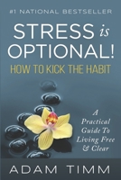 Stress is Optional!: How to Kick the Habit 0692265392 Book Cover