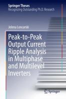 Peak-to-Peak Output Current Ripple Analysis in Multiphase and Multilevel Inverters 3319072501 Book Cover