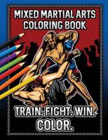 Mixed Martial Arts: Coloring Book For MMA Fighters And Fans : Black And White Fighting Action Designs To Color 1791378544 Book Cover