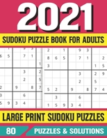 2021 Sudoku Puzzle Book For Adults: Sudoku 85 Puzzles Book-Brain Games Large Print Puzzles Book Of Really Sudoku For Adults B091PR821W Book Cover