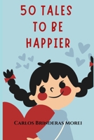 50 TALES TO BE HAPPIER... (CUENTOS PARA REFLEXIONAR) B0CT5QHKMQ Book Cover