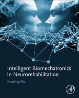 Intelligent Biomechatronics in Neurorehabilitation 0128149426 Book Cover