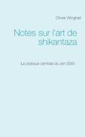 Notes sur l'art de shikantaza: La pratique centrale du zen Sôtô 2322128147 Book Cover