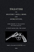 Treatise on Military Small Arms and Ammunition 1884 1843428261 Book Cover