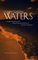 Clean Coastal Waters: Understanding and Reducing the Effects of Nutrient Pollution 0309069483 Book Cover
