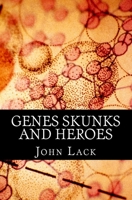 Genes Skunks and Heroes 1725819635 Book Cover