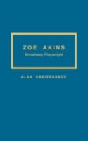 Zoe Akins: Broadway Playwright 0313298157 Book Cover