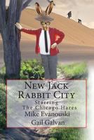 New Jack Rabbit City:  Starring the Chicago Hares 1490349510 Book Cover