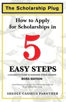 The Scholarship Plug: How to Apply for Scholarships in 5 Easy Steps, BOSS Edition B0BSJ5STWW Book Cover