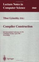 Compiler Construction: 6th International Conference, Cc '96, Linkoping, Sweden, April 24 - 26, 1996. Proceedings. (Lecture Notes in Computer Science)
