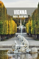 VIENNA TRAVEL GUIDE 2023 B0C51V4W5N Book Cover