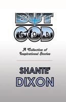 BUT GOD: A Collection of Inspirational Stories 1980992436 Book Cover