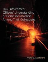 Law Enforcement Officers' Understanding of Domestic Violence Among Their Colleagues 1599423871 Book Cover