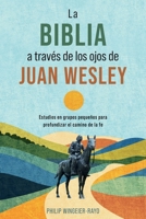 La Biblia a Través de los Ojos de Juan Wesley: 52 estudios bíblicos de discipulado 0881779229 Book Cover