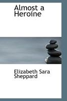 Almost a Heroine 1145050387 Book Cover