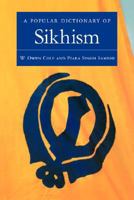 A Popular Dictionary of Sikhism: Sikh Religion and Philosophy (Popular Dictionaries of Religion) 0700710485 Book Cover