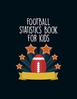 Football Statistics Book For Kids: Undated 12-Month Calendar, Team Roster, Player Statistics For Football Players With Play Design Field Blank Pages 169969320X Book Cover