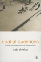 Spatial Questions: Cultural Topologies and Social Spatialisation 1848606648 Book Cover