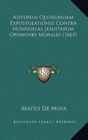 Adversus Quorumdam Expostulationes Contra Nonnullas Jesuitarum Opiniones Morales (1661) 1166483290 Book Cover