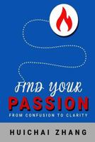 Find Your Passion: From Confusion to Clarity 1530455030 Book Cover