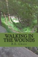 Walking in the Wounds 1482680319 Book Cover