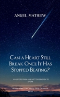 Can a Heart Still Break Once It Has Stopped Beating? Whispers from a heart too broken to speak. B0GG5J67GB Book Cover
