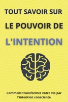 Tout savoir sur le pouvoir de l'intention: Comment transformer votre vie par l'intention consciente (French Edition) B0F9WW8NVB Book Cover
