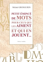 Petit émincé de mots pour ceux qui les aiment et qui en jouent (French Edition) 2310015164 Book Cover