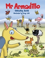 Mr Armadillo colouring book 1542958997 Book Cover