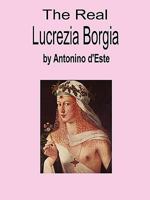 The Real Lucrezia Borgia 1430325003 Book Cover