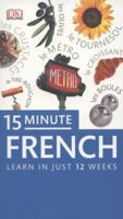 15 Minute French: Learn in Just 12 Weeks 1409377601 Book Cover