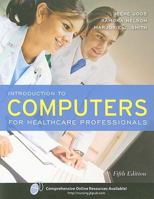 Introduction to Computers for Healthcare Professionals, Fourth Edition 0763761133 Book Cover
