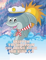 Skipper the Dolphin Coloring Book for Kids 4-8 B08P43SG5Z Book Cover