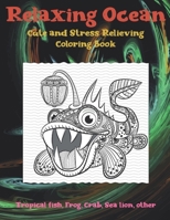 Relaxing Ocean - Cute and Stress Relieving Coloring Book - Tropical fish, Frog, Crab, Sea lion, other null Book Cover