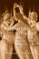 A Spiritual Economy: Gift Exchange in the Letters of Paul of Tarsus 0300220405 Book Cover