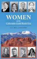 Women of the Colorado Gold Rush Era 0865410151 Book Cover