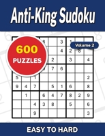 Anti-King Sudoku Volume 2: 600 Easy to Hard Puzzles B0BF2Q74LM Book Cover