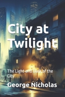 City at Twilight: The Light and Dark of the City B0CPMB3F4B Book Cover