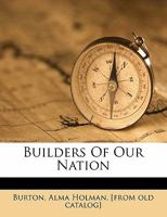 Builders Of Our Nation (1910) 1436794102 Book Cover