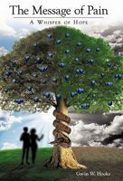 The Message of Pain: A Whisper of Hope 1449709524 Book Cover