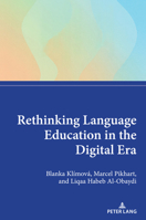 Rethinking Language Education in the Digital Era (Digital Learning and the Future) 1805842668 Book Cover